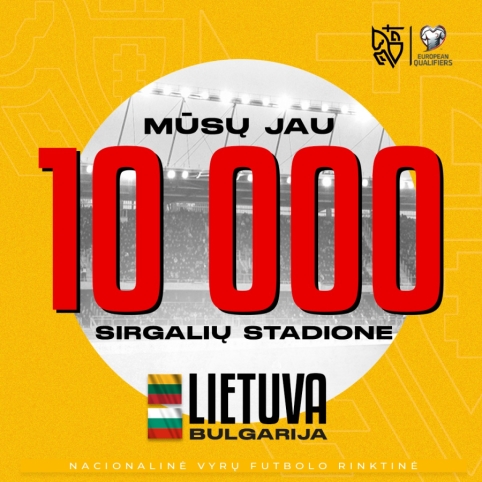 Į Lietuvos rinktinės rungtynes su Bulgarija parduota 10 tūkst. bilietų
